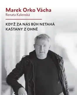 Když za nás Bůh netahá kaštany z ohně - Renata Kalenská, Marek Vácha