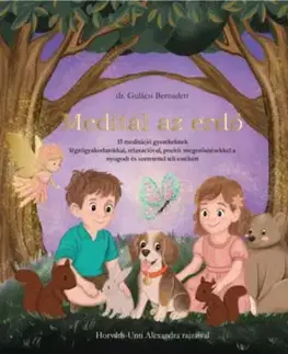 Meditál az erdő - 15 meditáció gyerekeknek - Bernadett Gulácsi