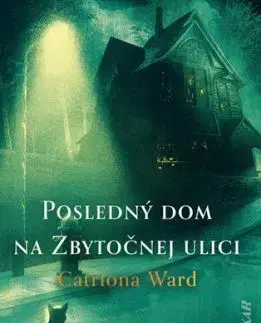 Posledný dom na Zbytočnej ulici - Catriona Ward