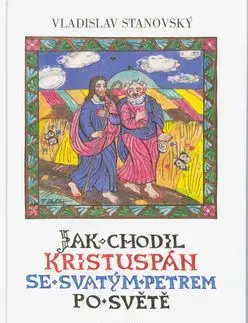 Jak chodil Kristuspán se svatým Petrem po světě - Vladislav Stanovský
