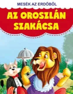 Mesék az erdőből - Az oroszlán szakácsa - Ezop, Jean de La Fontaine