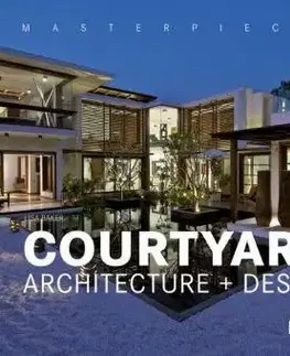 Masterpieces: Courtyard Architecture + Design - Lisa Baker