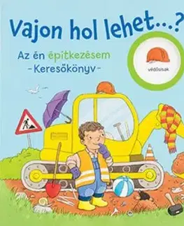 Vajon hol lehet? Az én építkezésem – Keresőkönyv - Kathrin Lena Orso