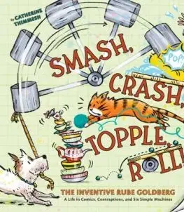 Smash, Crash, Topple, Roll! - Catherine Thimmesh