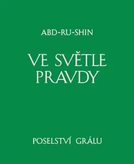Ve světle Pravdy - Poselství Grálu III 10. vydání - Abd-Ru-Shin