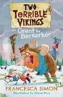 Two Terrible Vikings and Grunt the Berserker - Francesca Simon