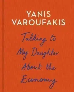 Talking to My Daughter About the Economy - Yanis Varoufakis