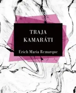 Traja Kamaráti, 6.vydanie - Erich Maria Remarque, Nora Krausová
