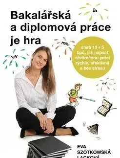 Bakalářská a diplomová práce je hra - Eva Szotkowská Lacková