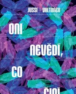 Oni nevědí, co činí - Jussi Valtonen