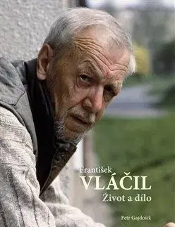 František Vláčil: Život a dílo - Petr Gajdošík