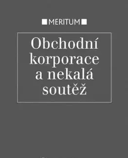 Obchodní korporace a nekalá soutěž - Jarmila Pokorná, Eva Večerková, Milan Pekárek