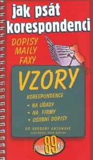 Jak psát korespondenci Vzory korespondence na úřady, na firmy, osobní dopisy - Barbora Antonová