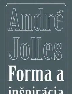 Forma a inšpirácia - André Jolles, Adam Bžoch