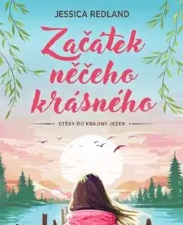 Začátek něčeho krásného - Útěky do krajiny jezer 1 - Jessica Redland