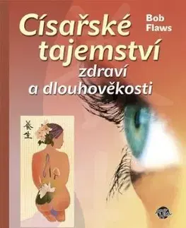 Císařské tajemství zdraví a dlouhověkosti - Bob Flaws