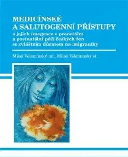 Medicínské a salutogenní přístupy - Velemínský Miloš ml., Miloš Velemínský
