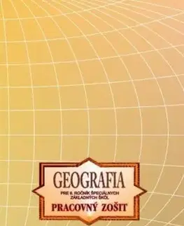 Geografia pre 8.ročník špeciálnych základných škôl – Pracovný zošit, 2. vydanie - Kvetoslava Mojtová-Bernátová