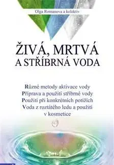Živá, mrtvá a stříbrná voda - Oľga Romanova