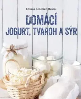Domácí jogurt, tvaroh a sýr - Cosima Bellersen Quirini