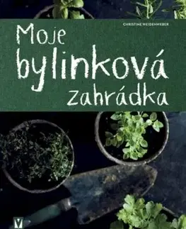 Moje bylinková zahrádka - Christine Weidenweber