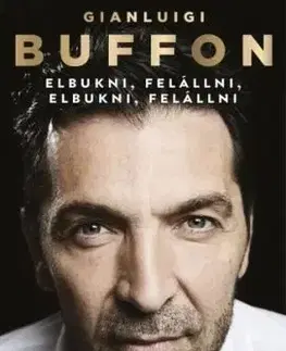 Elbukni, felállni, elbukni, felállni - Gianluigi Buffon