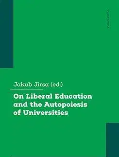 On Liberal Education and the Autopoiesis of Universities - Jakub Jirsa