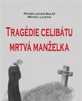Tragédie celibátu - Mrtvá manželka - Michal Lajcha, Peter Lucian Baláž