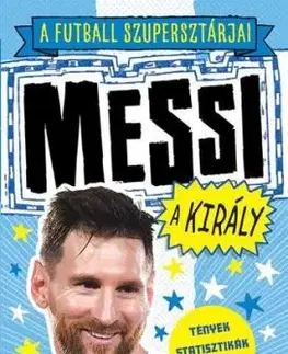 A futball szupersztárjai: Messi, a király - Dan Green, Simon Mugford, Tibor Bán