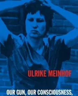 Our Gun, Our Consciousness, and the Collective - Ulrike Meinhof