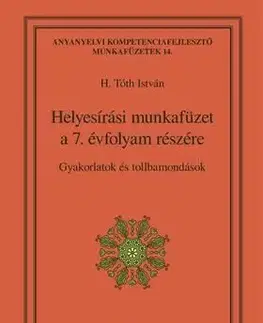 Helyesírási munkafüzet a 7. évfolyam részére - H. Tóth Isván