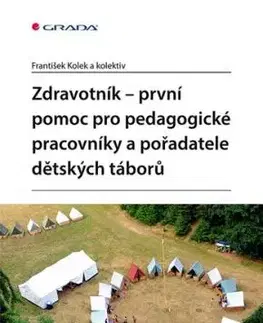 Zdravotník - první pomoc pro pedagogické pracovníky a pořadatele dětských táborů - František Kolek