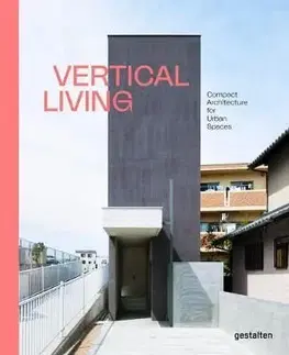 Vertical Living : Compact Architecture for Urban Spaces - Die Gestalten Verlag