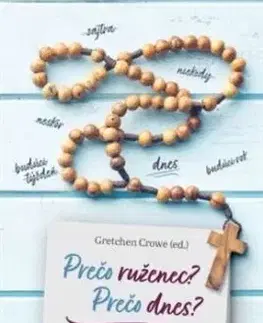 Prečo ruženec? Prečo dnes? - Gretchen Crowe