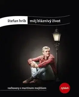 Štefan Hríb: Môj bláznivý život - Štefan Hríb, Martin Mojžiš