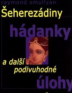 Šeherezádiny hádanky a další podivuhodné úlohy - Raymond Smullyan