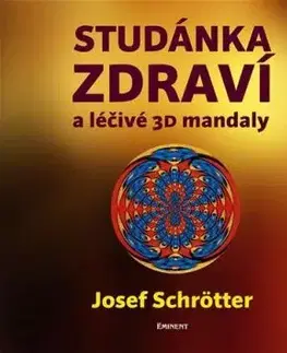 Studánka zdraví a léčivé 3D mandaly - Josef Schrötter