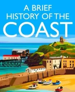 A Brief History of the Coast in 100 Objects - Sally Coulthard