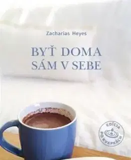 Byť doma sám v sebe - Zacharias Heyes