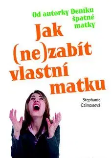 Jak (ne)zabít vlastní matku - Stephanie Calmanová