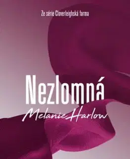 Nezlomná - Cloverleighská farma 4 - Melanie Harlow