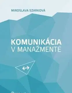Komunikácia v manažmente - Miroslava Szarková