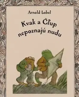 Kvak a Čľup nepoznajú nudu - Arnold Lobel