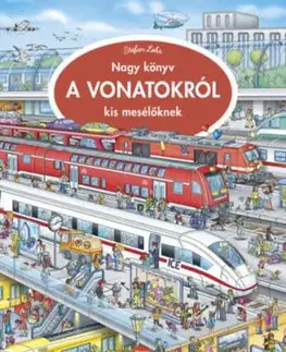 Nagy könyv a vonatokról kis mesélőknek - Stefan Lohr