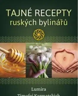 Tajné recepty ruských bylinářů - Timofej Karmatskich, Lumira