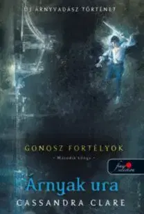 Árnyak ura - Gonosz fortélyok 2. - puha kötés - Cassandra Clare