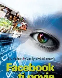 Facebook ti povie - Carolyn Macklerová, Jay Asher