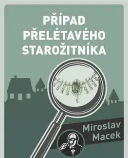 Případ přelétavého starožitníka - Miroslav Macek