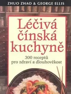 Léčivá čínská kuchyně - George Ellis, Zhuo Zhao