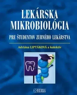 Lekárska mikrobiológia pre študentov zubného lekárstva - Adriana Liptáková